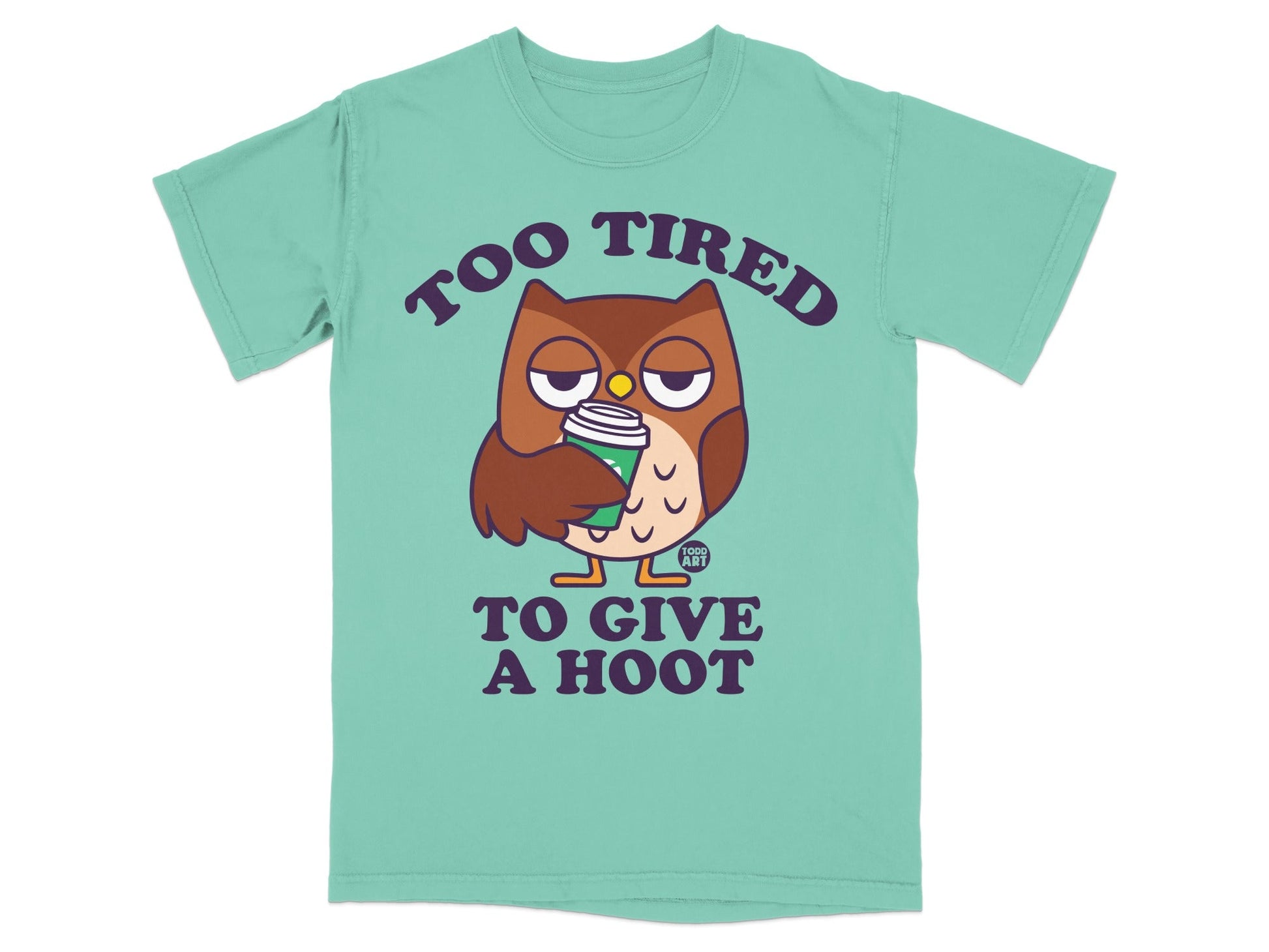 T-shirt with a tired owl holding a coffee cup, text "Too tired to give a hoot".
