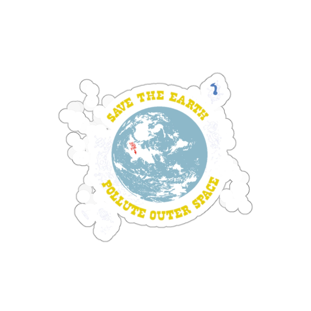 Save The Earth Pollute Outer Space Sticker