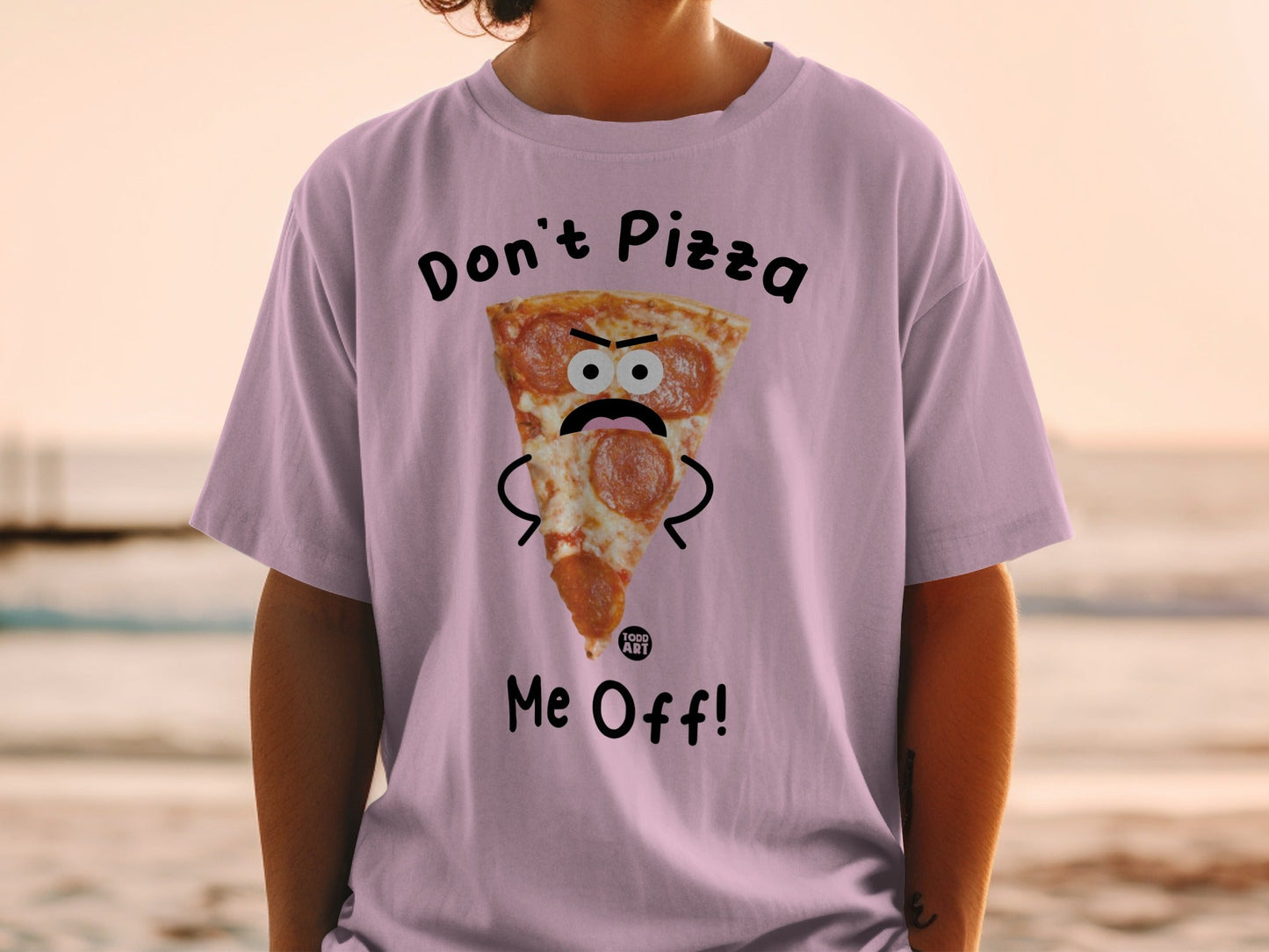 T-shirt with a cartoon pizza slice saying "Don't Pizza Me Off!"