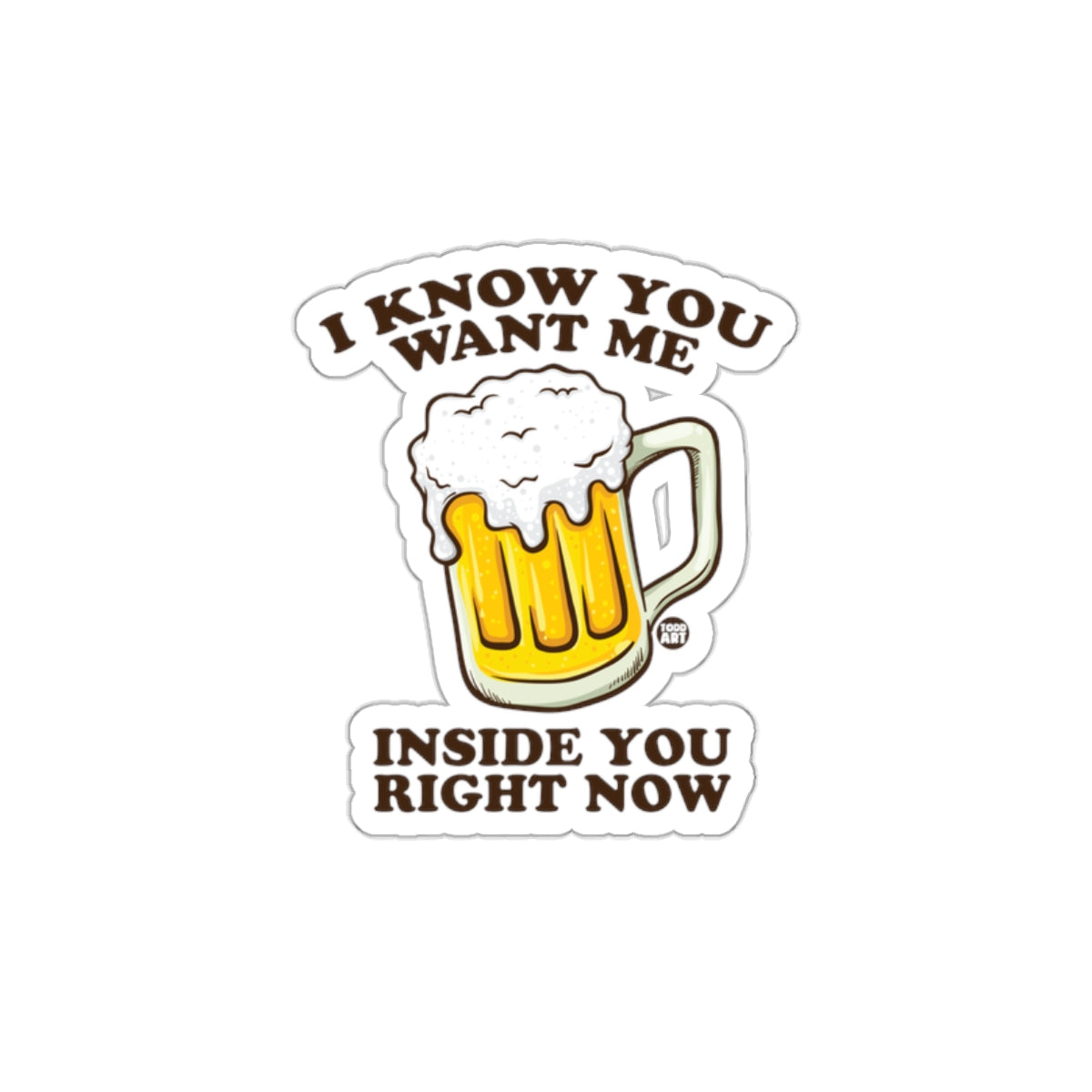 I Know You Want Me Inside You Right Now Sticker