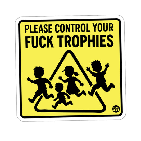 PLEASE CONTROL YOUR FUCK TROPHIES Funny Warning product type