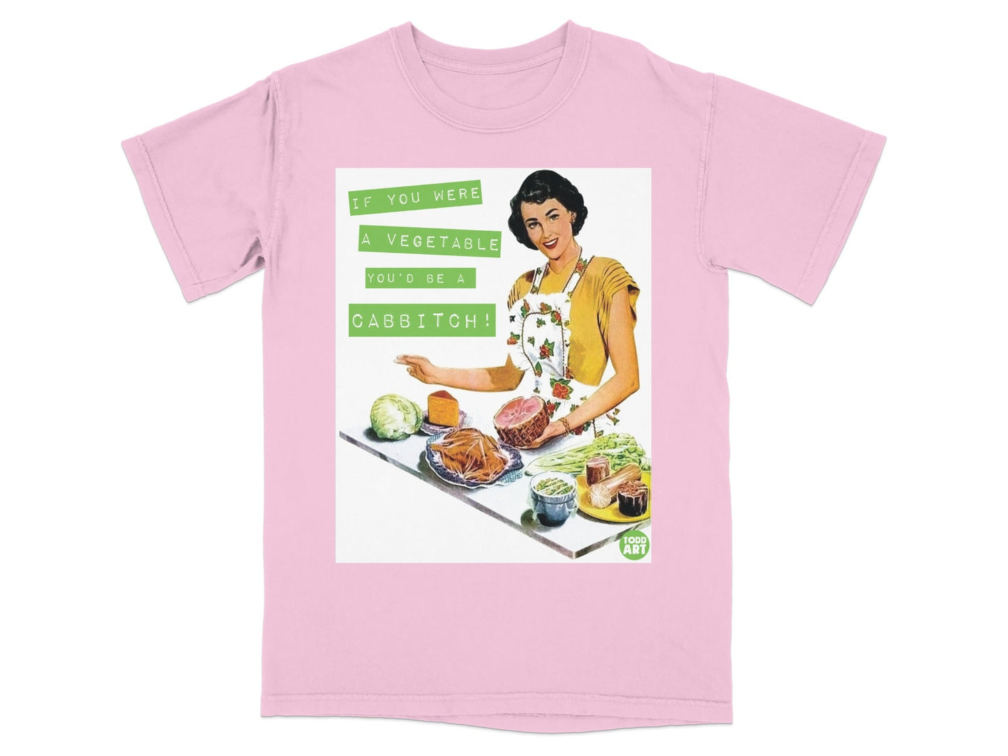 T-shirt with retro illustration of a woman and text "If you were a vegetable, you'd be a Cabbitch!".