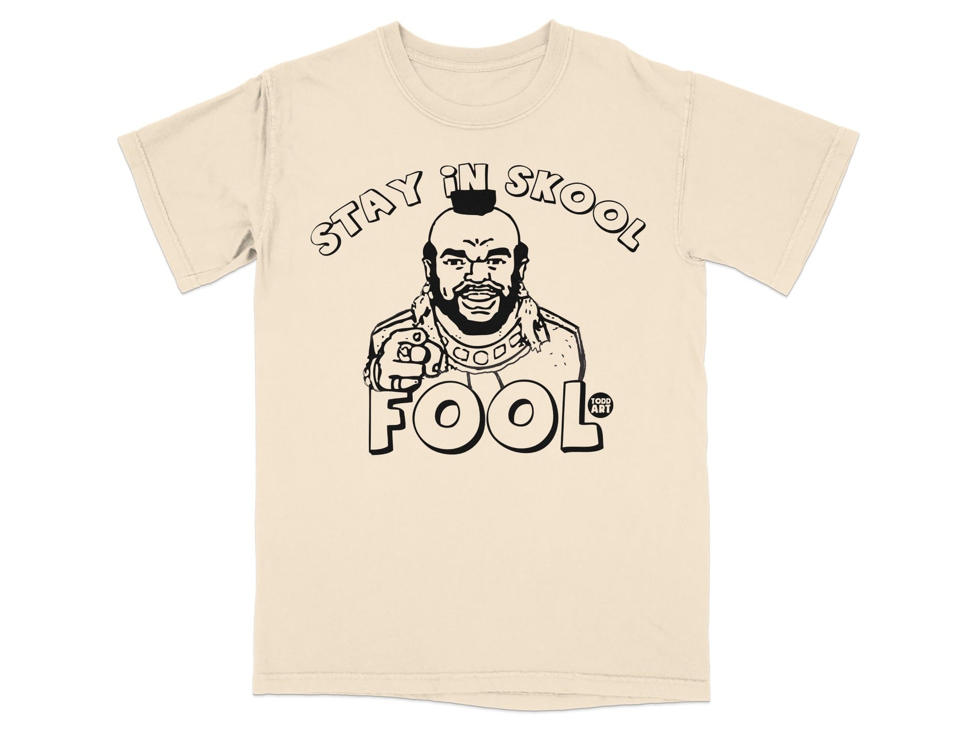 Cream t-shirt with Mr. T graphic and text "STAY IN SKOOL FOOL".