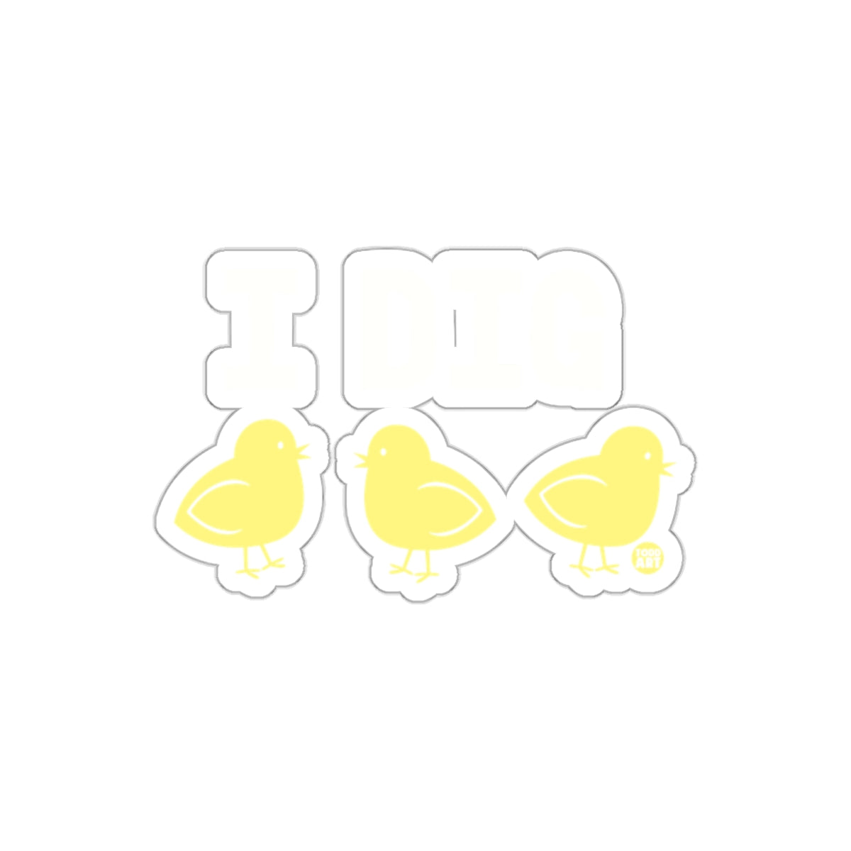 Adorable I Dig Yellow Chickens Decorative Sticker