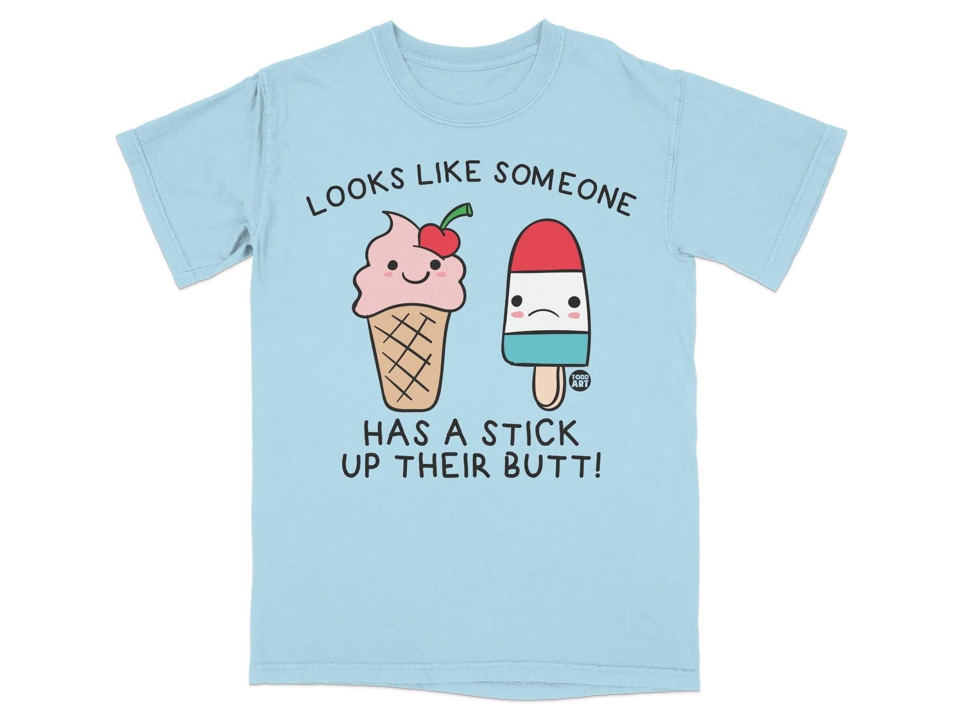 Looks Like Someone Has A Stick Up Their Butt T-shirt