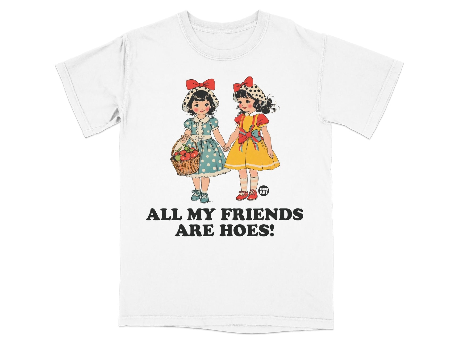 Two girls in vintage dresses holding a basket, text reads "ALL MY FRIENDS ARE HOES!".