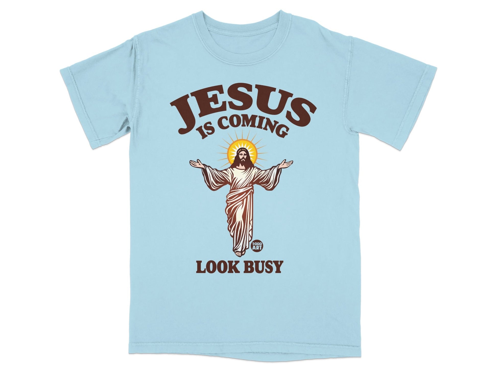 Light blue t-shirt with "Jesus is Coming, Look Busy" and an illustration of Jesus.