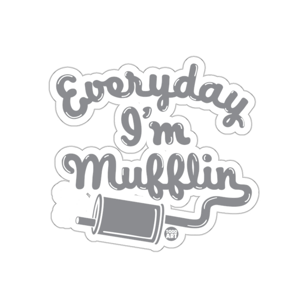 Everyday I'm Mufflin Funny Exhaust Design sticker