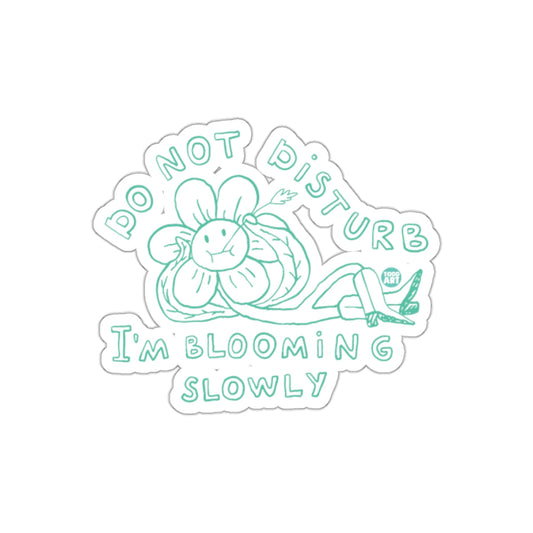 Do Not Disturb Im Blooming Slowly Flower Artwork sticker
