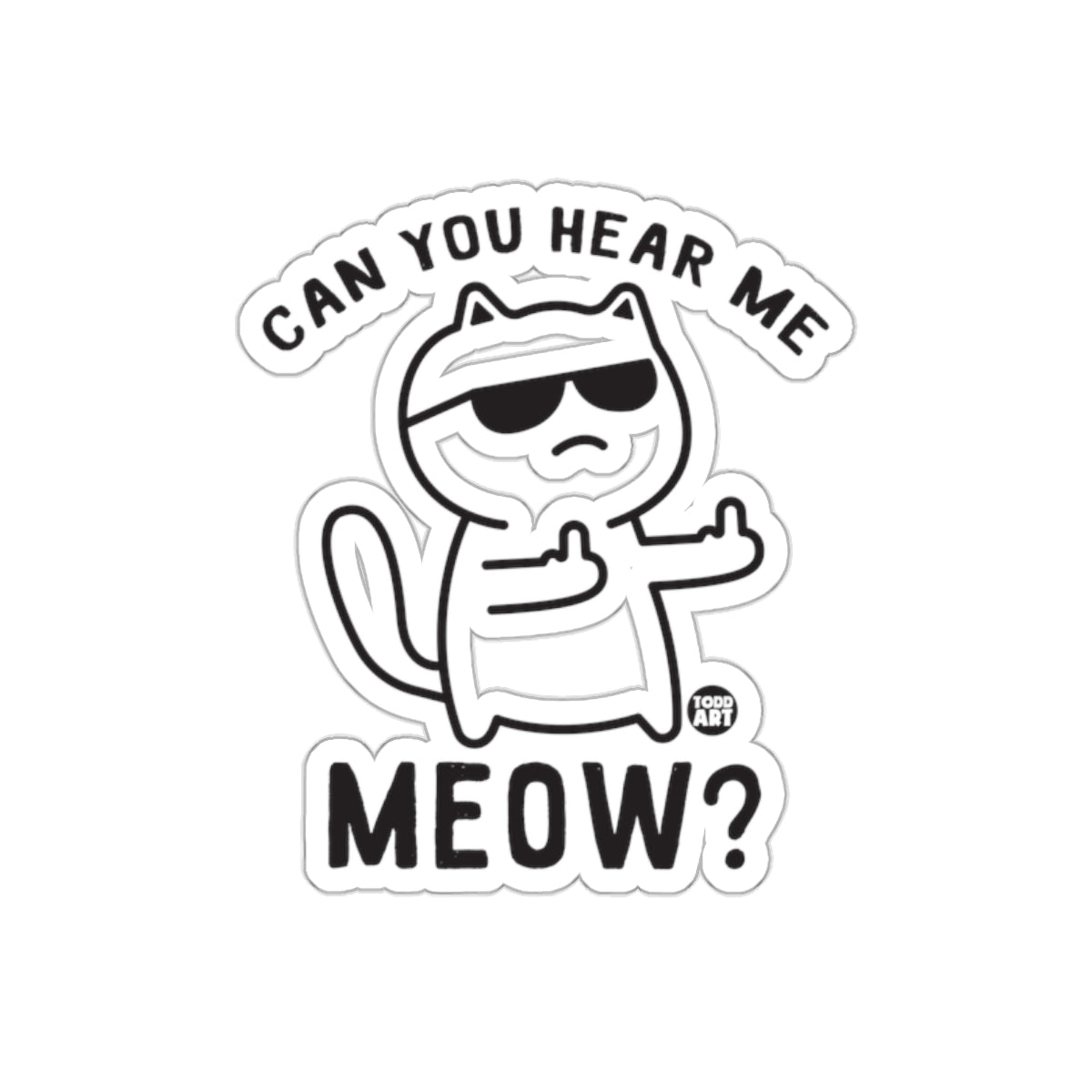 Can You Hear Me Meow Graphic Design Funny Cat sticker