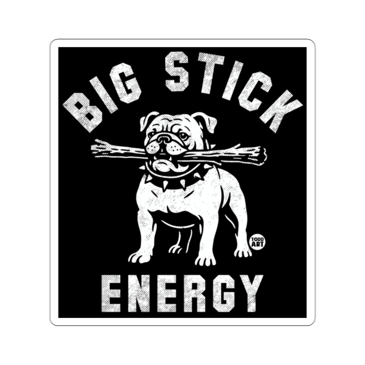 Big Stick Energy Bulldog Artwork Product
