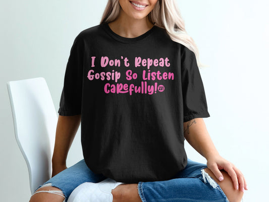 I Don't Repeat Gossip So Listen Carefully! product