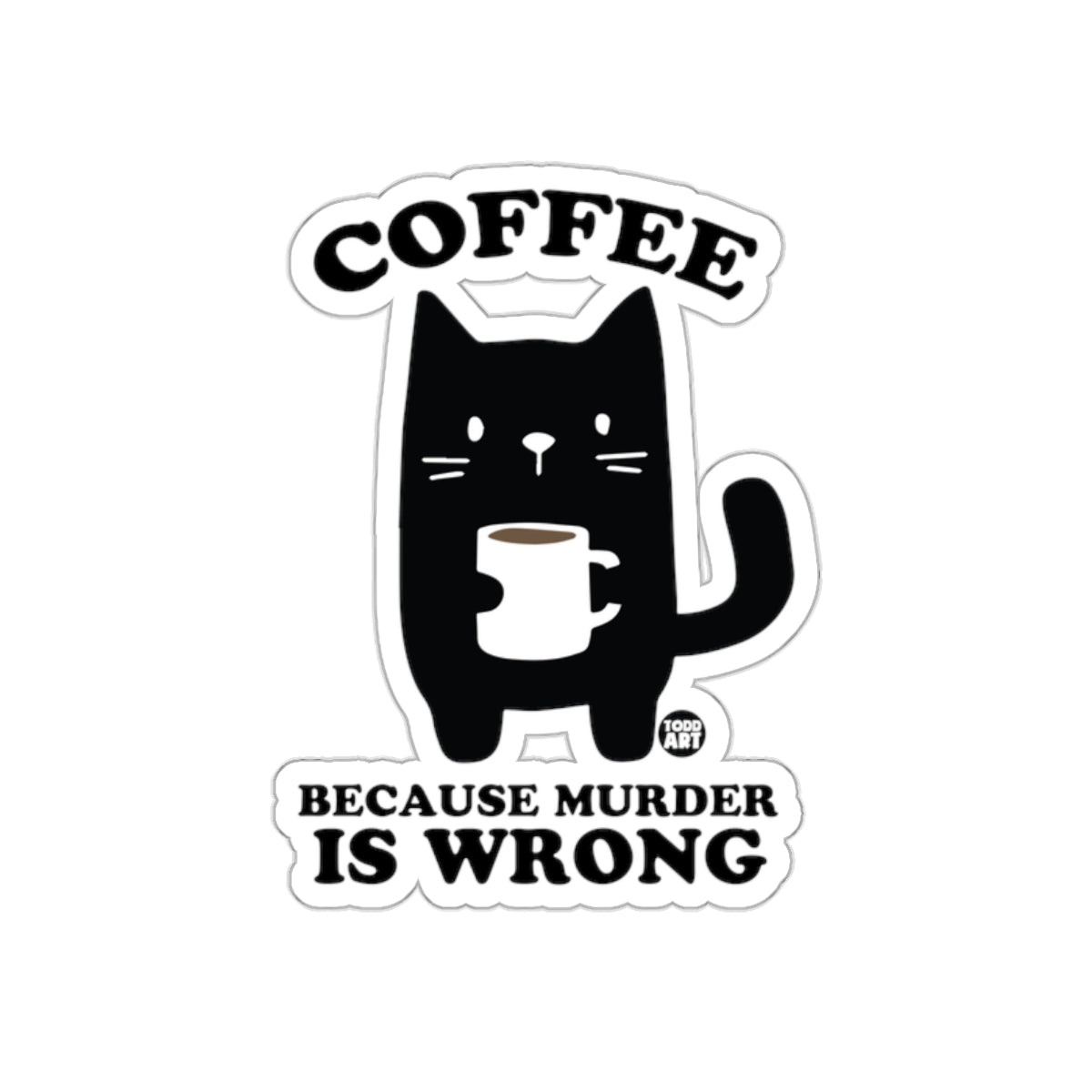 Coffee Because Murder Is Wrong Sticker