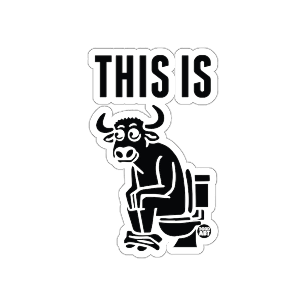 This Is Bull Sitting On Toilet Sticker