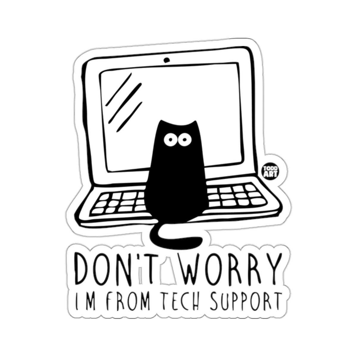 Black Cat Laptop DON'T WORRY I'M FROM TECH SUPPORT product type