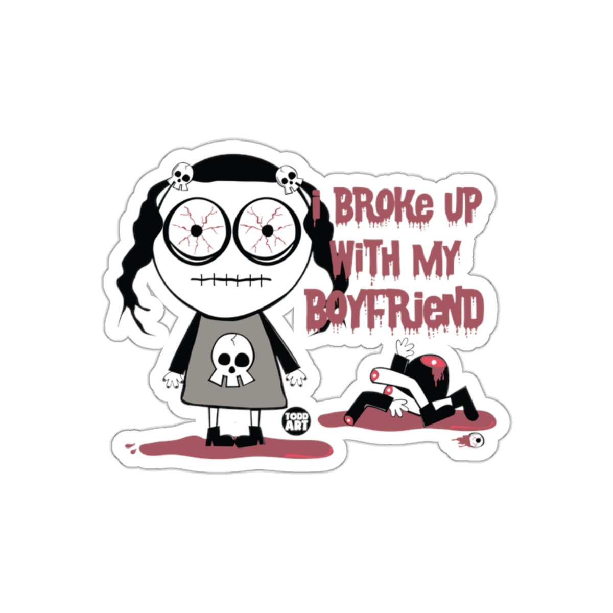 I Broke Up With My Boyfriend Humor Art Sticker