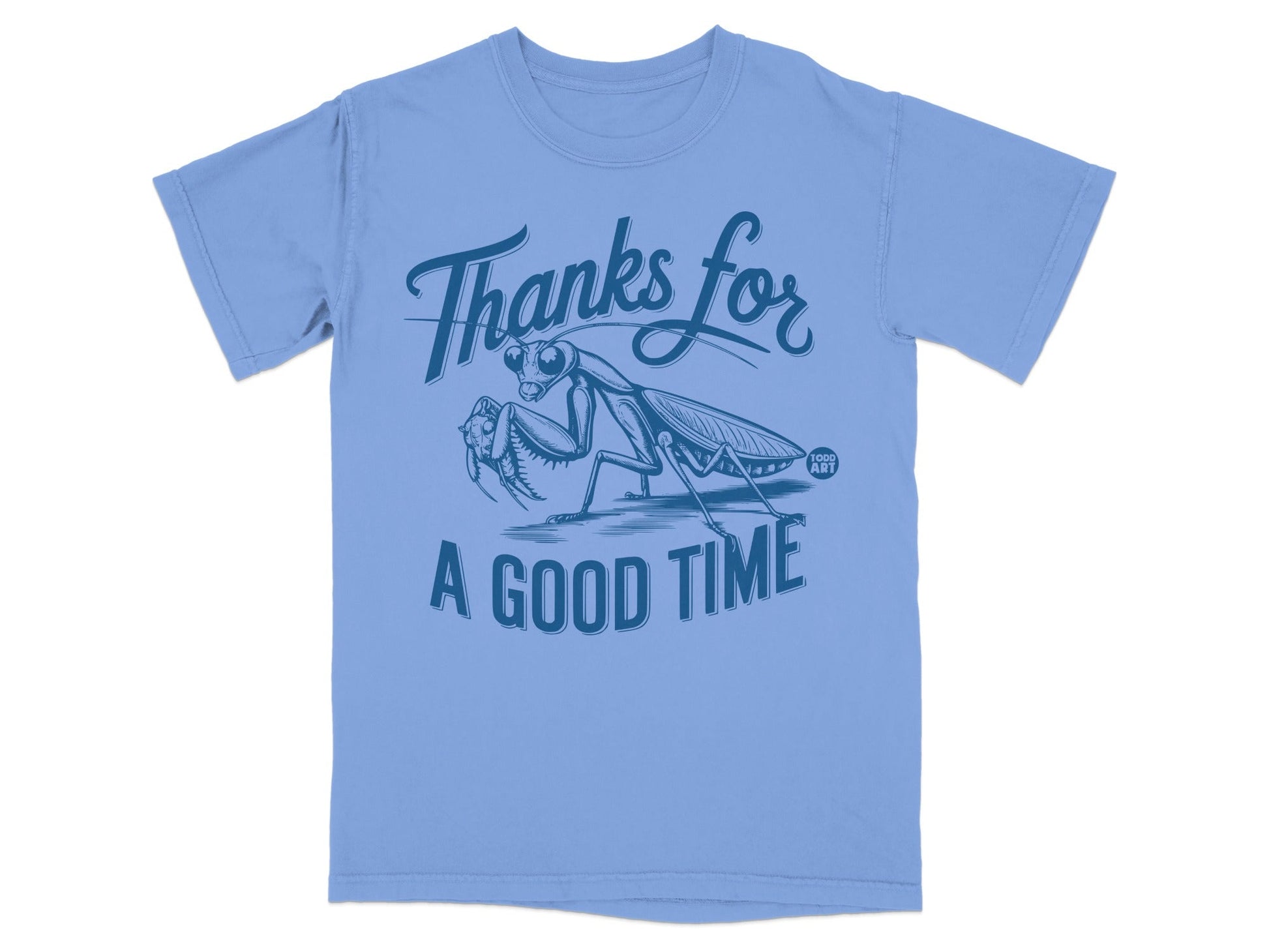 Thanks for A Good Time Praying Mantis T-shirt