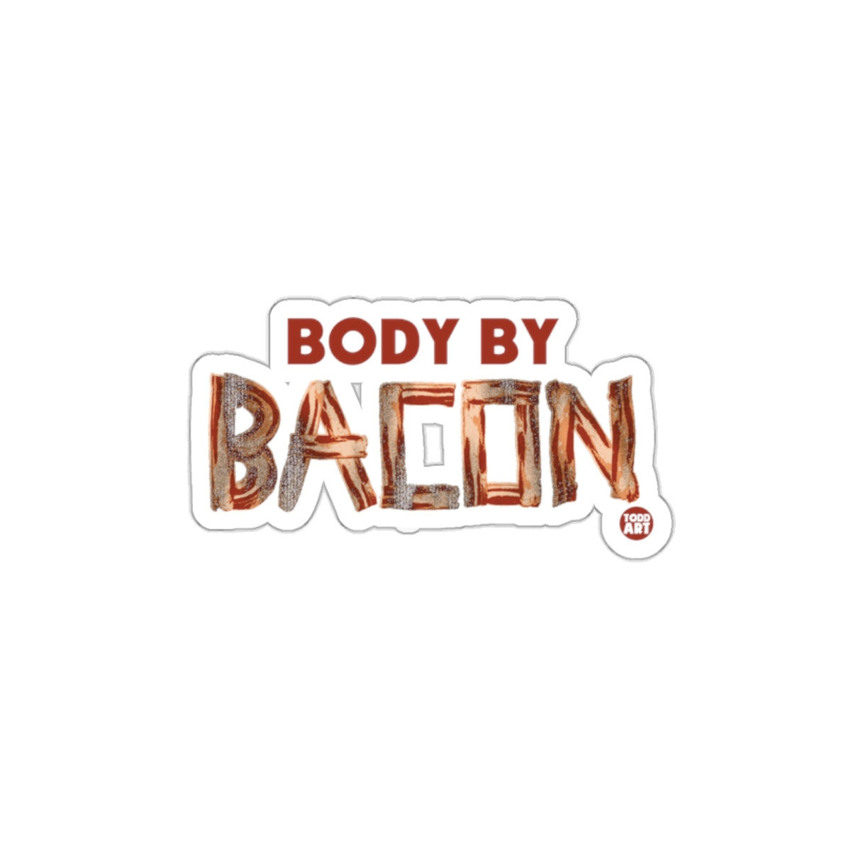 Body By Bacon Funny Food Lover Sticker