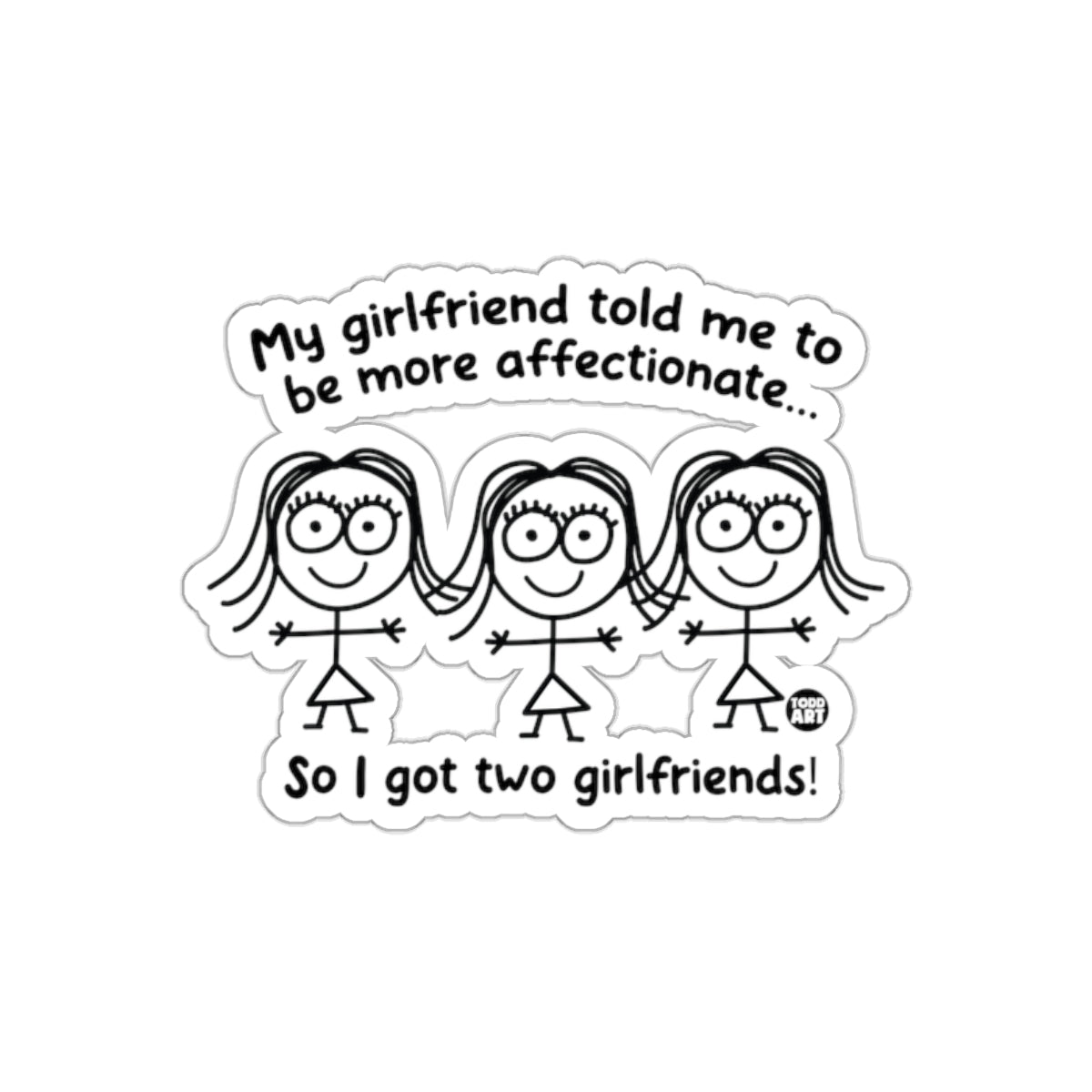 My Girlfriend Told Me To Be More Affectionate Sticker