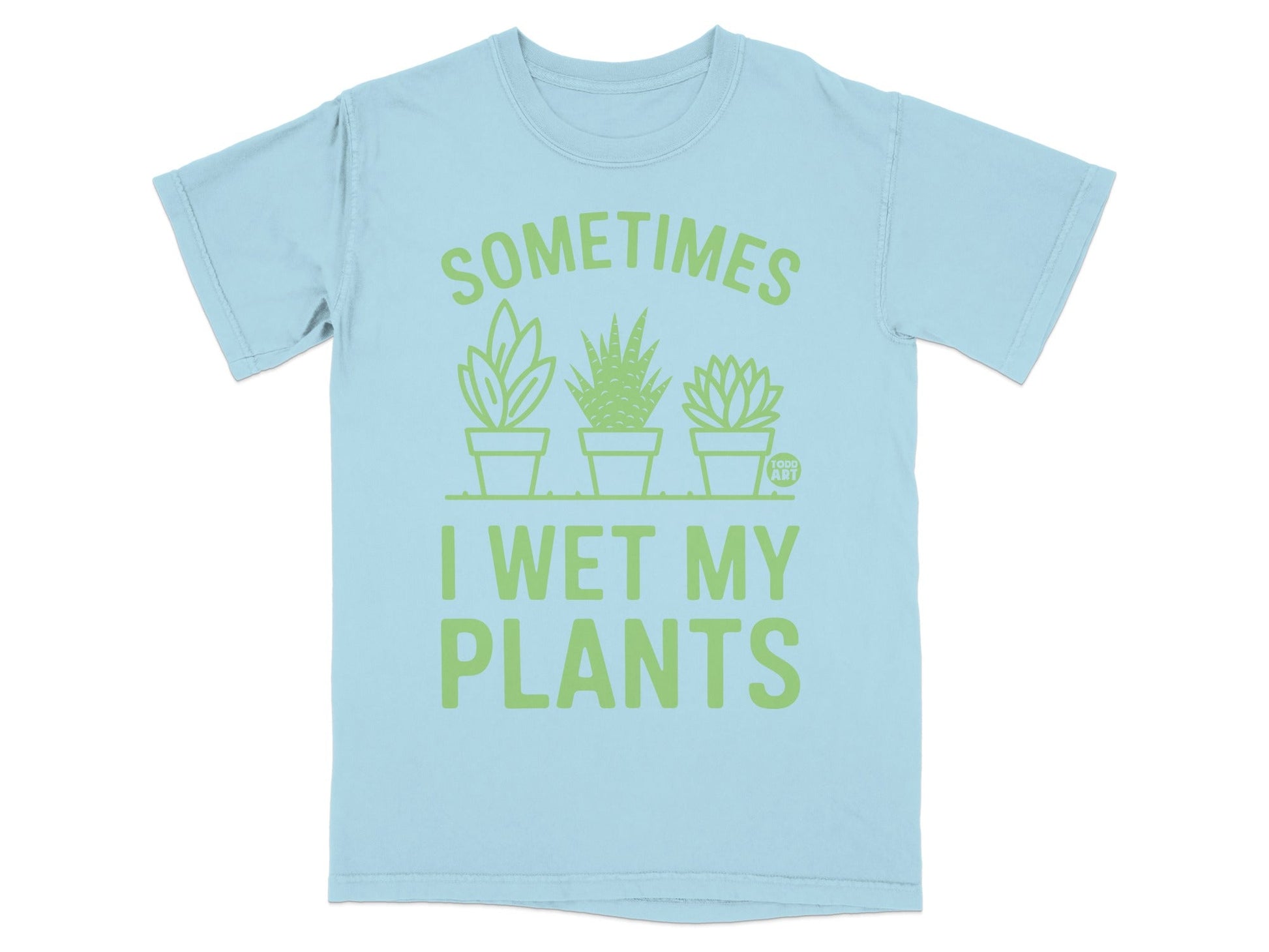 Light blue t-shirt with green text "Sometimes I Wet My Plants" and plant graphics.