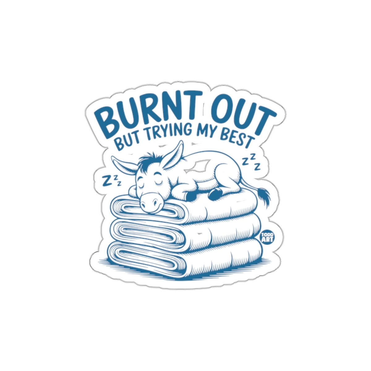 Burnt Out But Trying My Best Donkey Sticker
