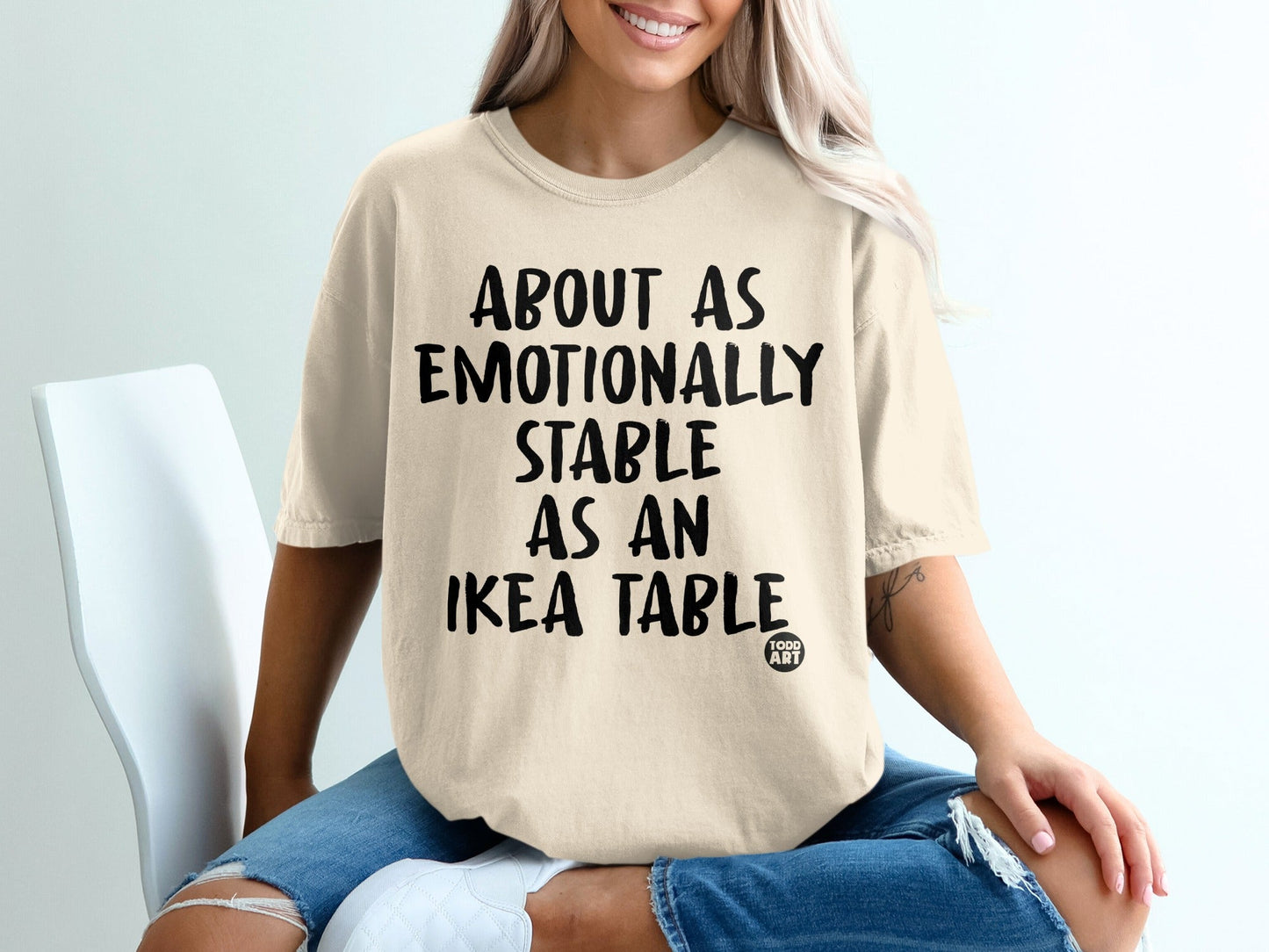 About As Emotionally Stable As An Ikea Table Shirt