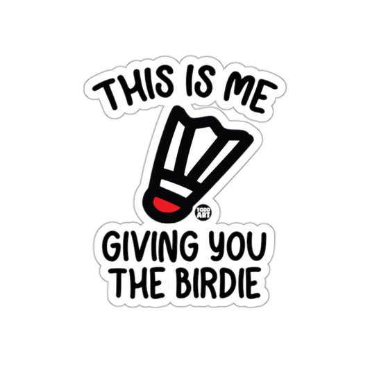 This Is Me Giving You The Birdie Badminton Stickers