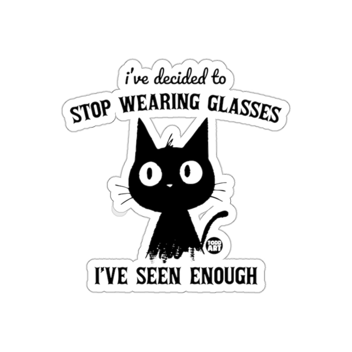 I've Decided to Stop Wearing Glasses Cat Sticker