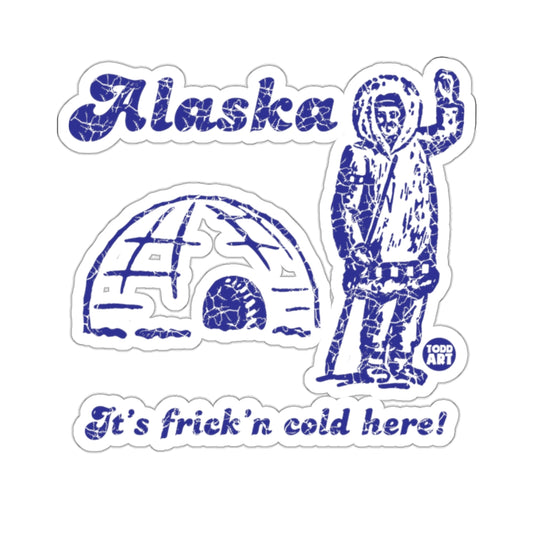Alaska Igloo It's Frick'n Cold Here Product Type