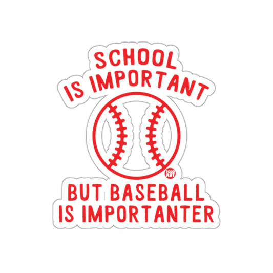 School Is Important But Baseball Is Importanter sticker
