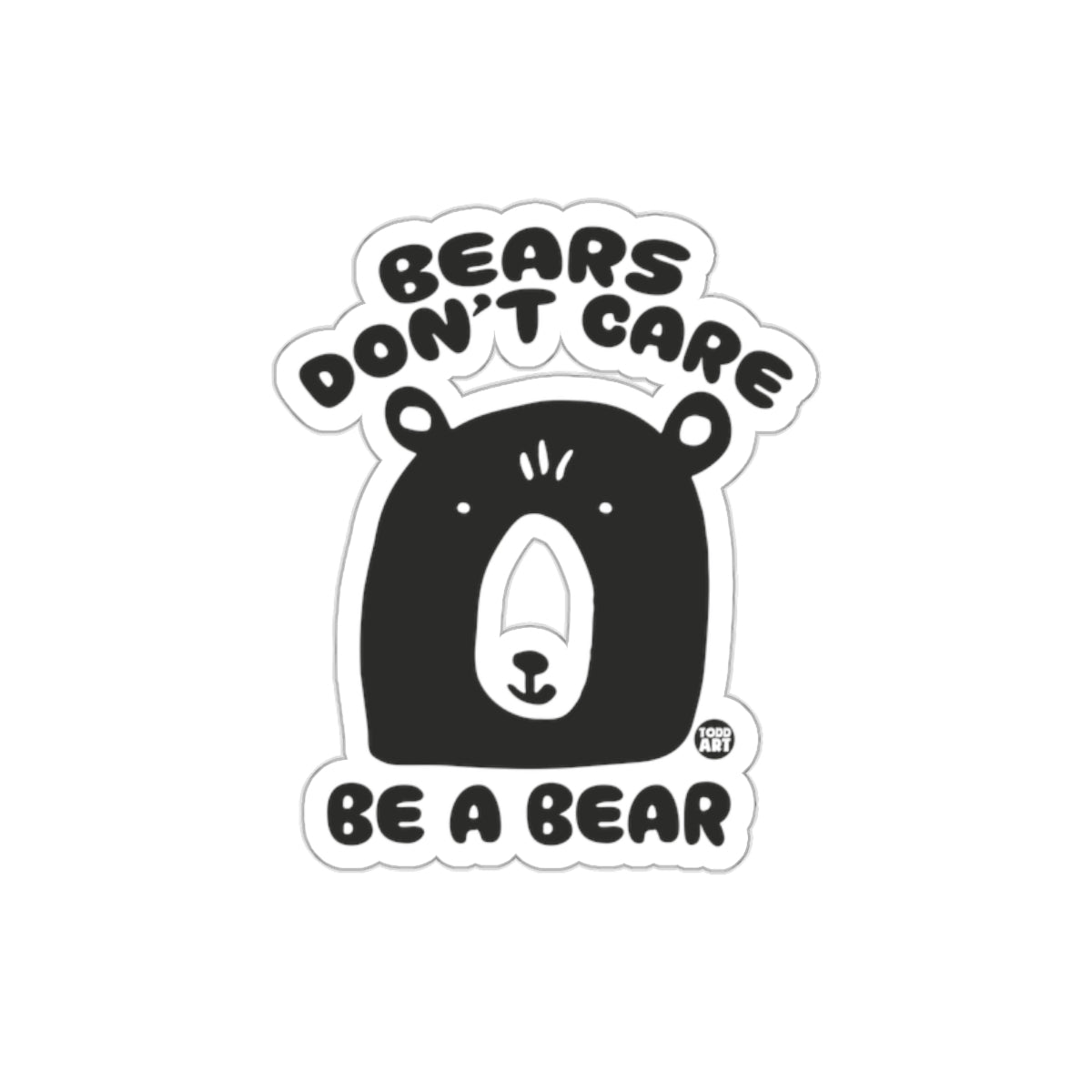 Bears Don't Care Be A Bear Sticker Product