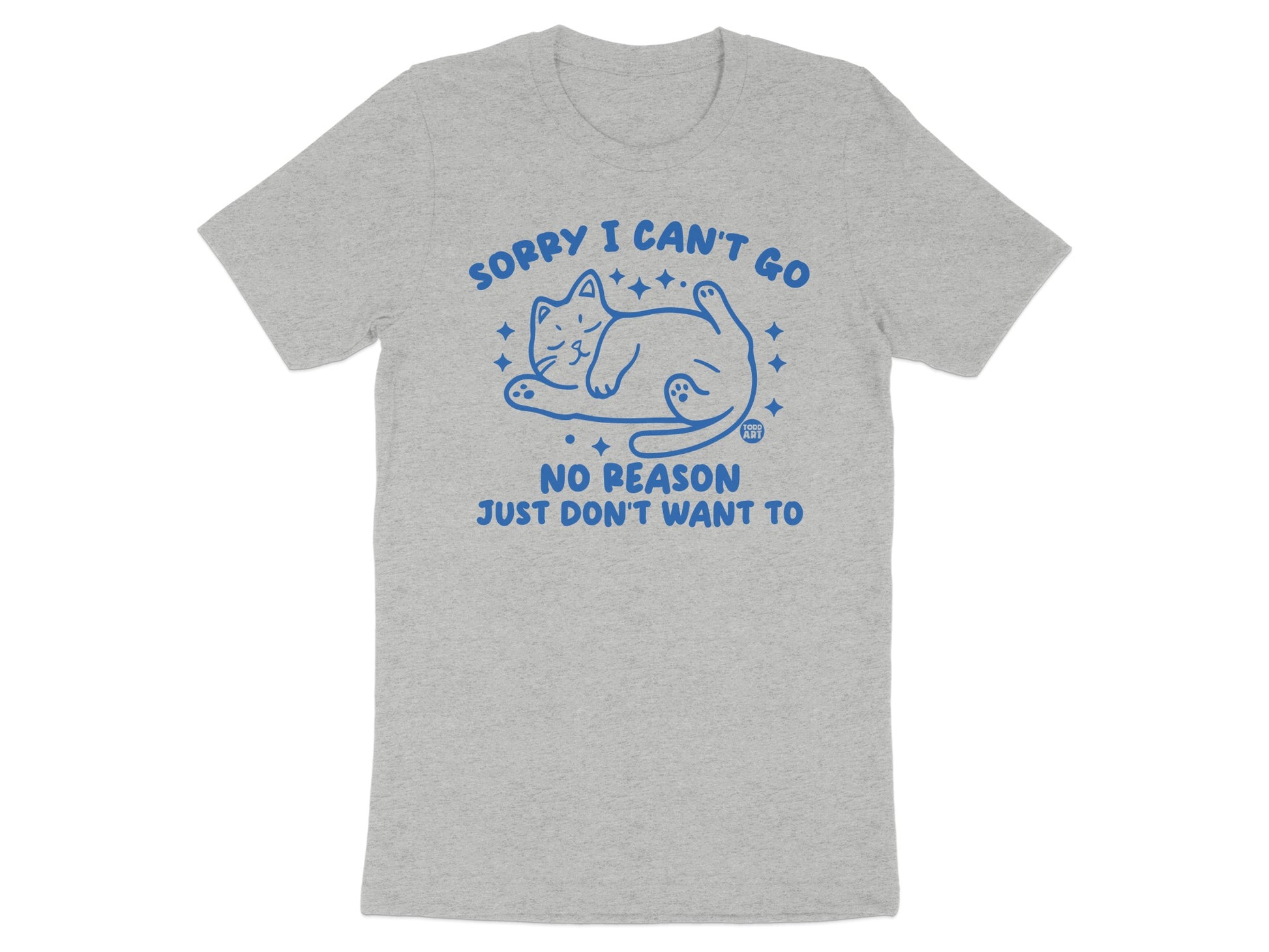 Sorry I Can't Go No Reason Just Don't Want To product type
