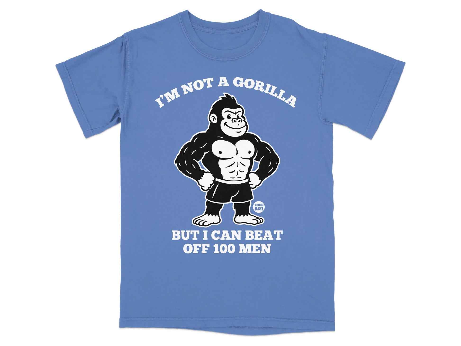 T-shirt with gorilla illustration and text "I'm not a gorilla but I can beat off 100 men".