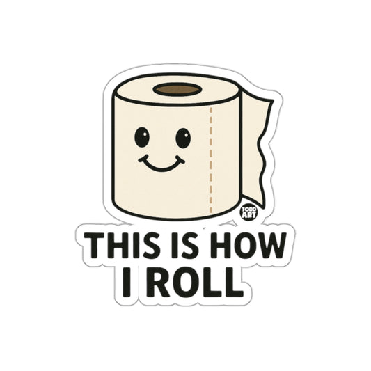 This Is How I Roll Funny Toilet Paper Roll Stickers