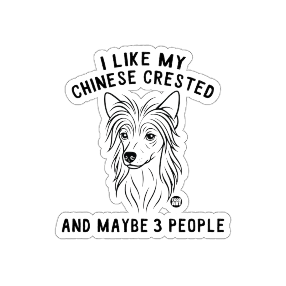 I Like My Chinese Crested And Maybe 3 People product