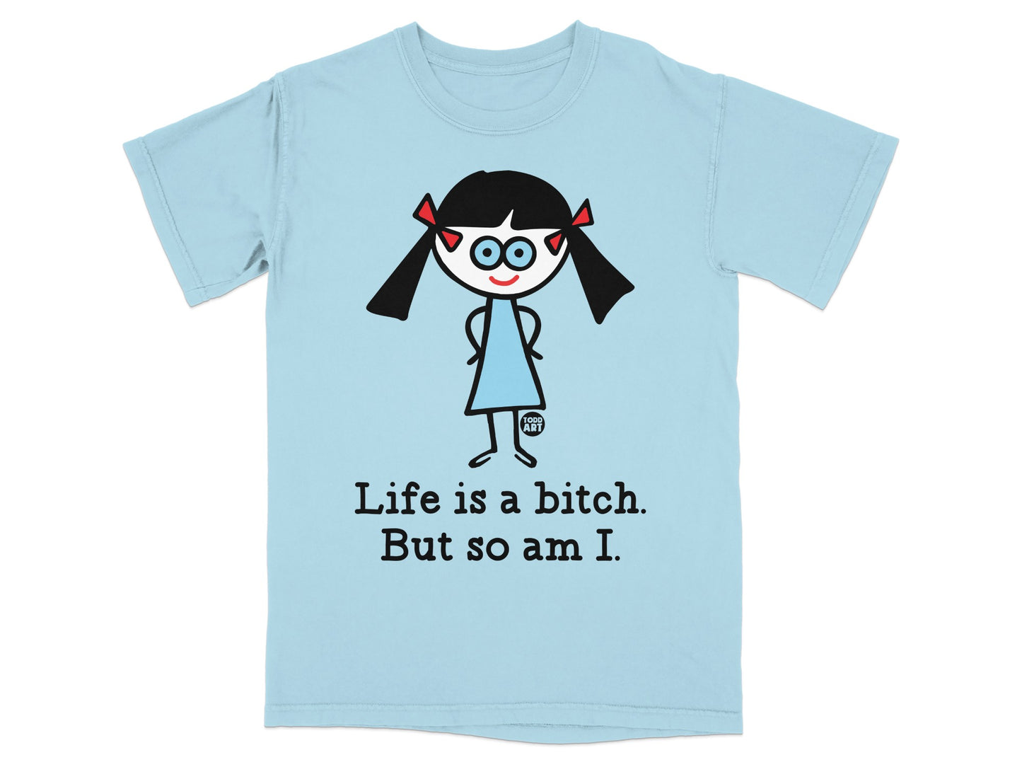 Life Is a Bitch But So Am I T-shirt