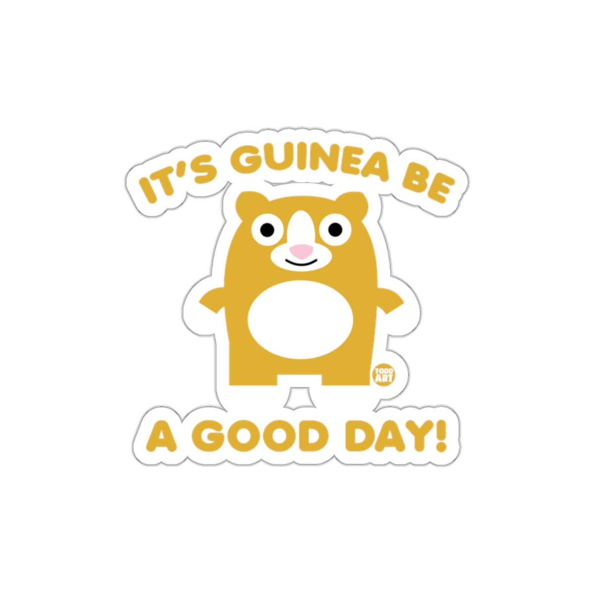 It's Guinea Be a Good Day Cute Animal Sticker