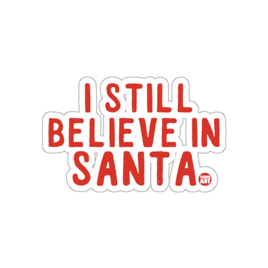 I Still Believe in Santa Sticker Festive Holiday Fun