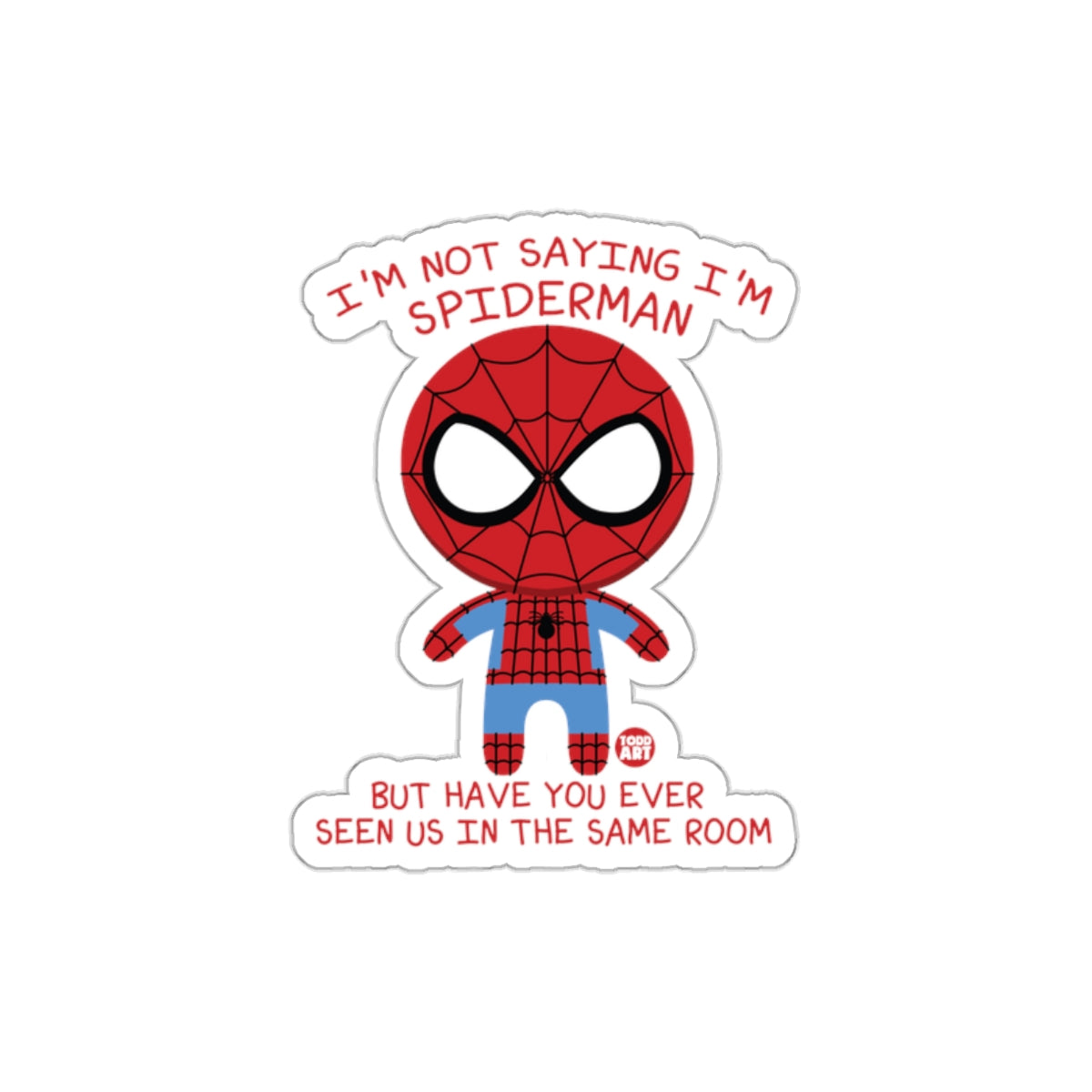 Funny I'm Not Saying I'm Spiderman but Have you Ever Stickers