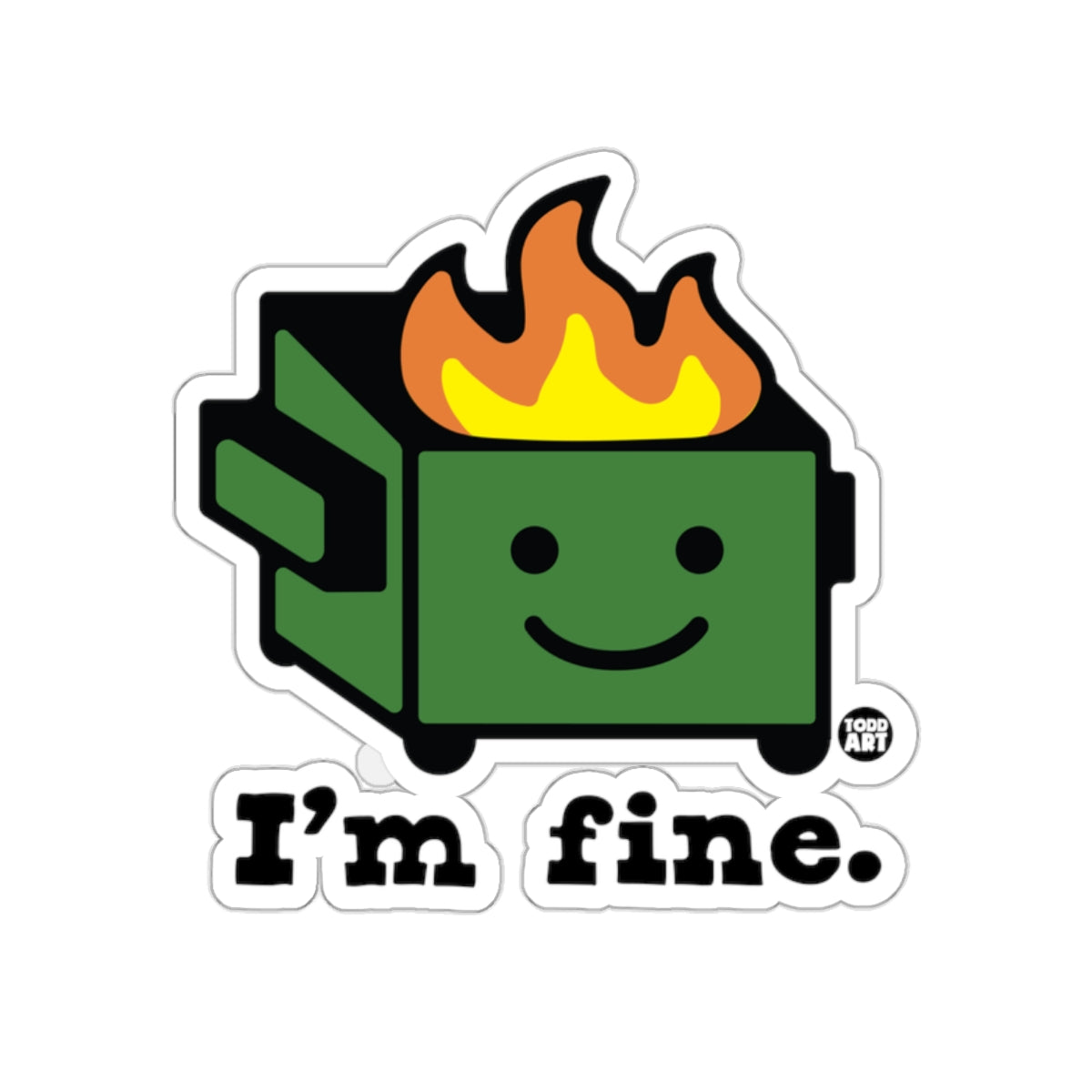 I'm Fine Dumpster Fire Sticker Funny Humor Sticker