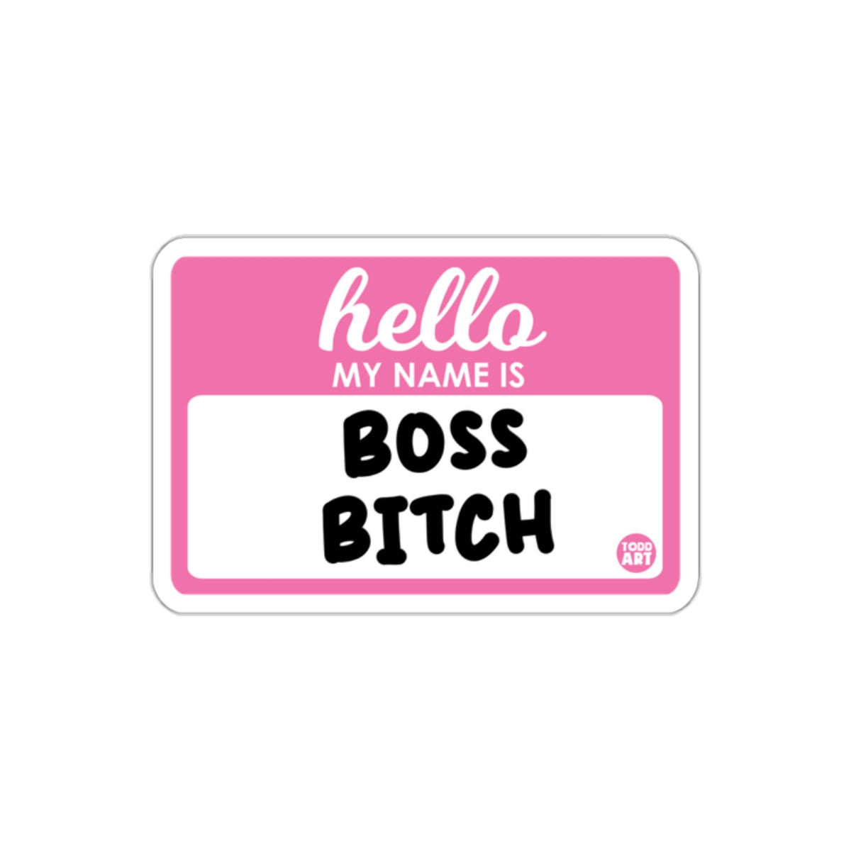 Hello My Name Is Boss Bitch Nametag Sticker