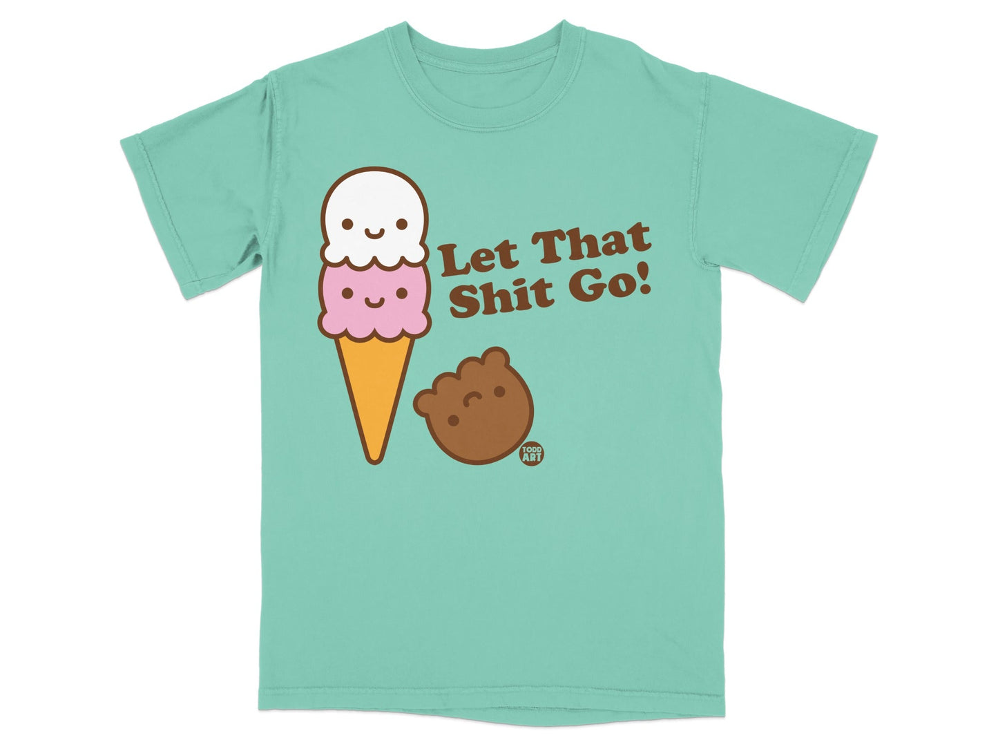 Let That Shit Go! Ice Cream Fun T-shirt