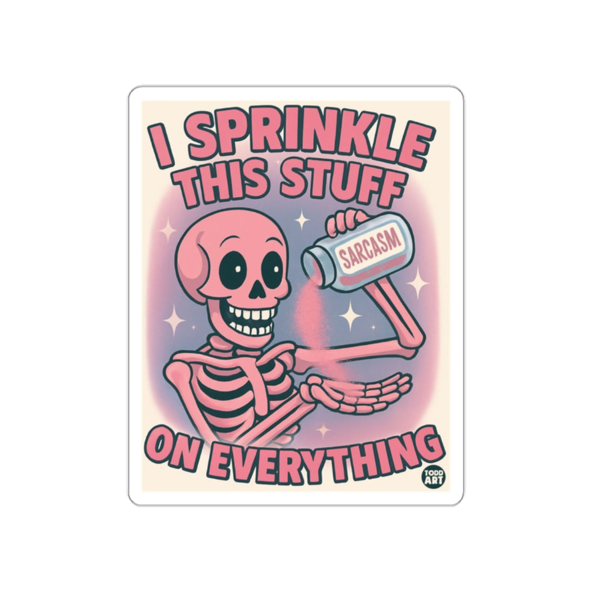 I Sprinkle This Stuff On Everything Skeleton with Sarcasm Stickers