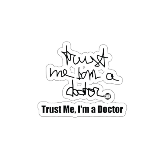 Trust Me I'm a Doctor Sticker for Your Laptops or Books