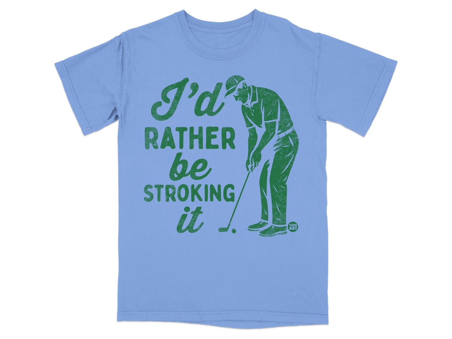 Light blue t-shirt with graphic of golfer and text "I'd rather be stroking it."