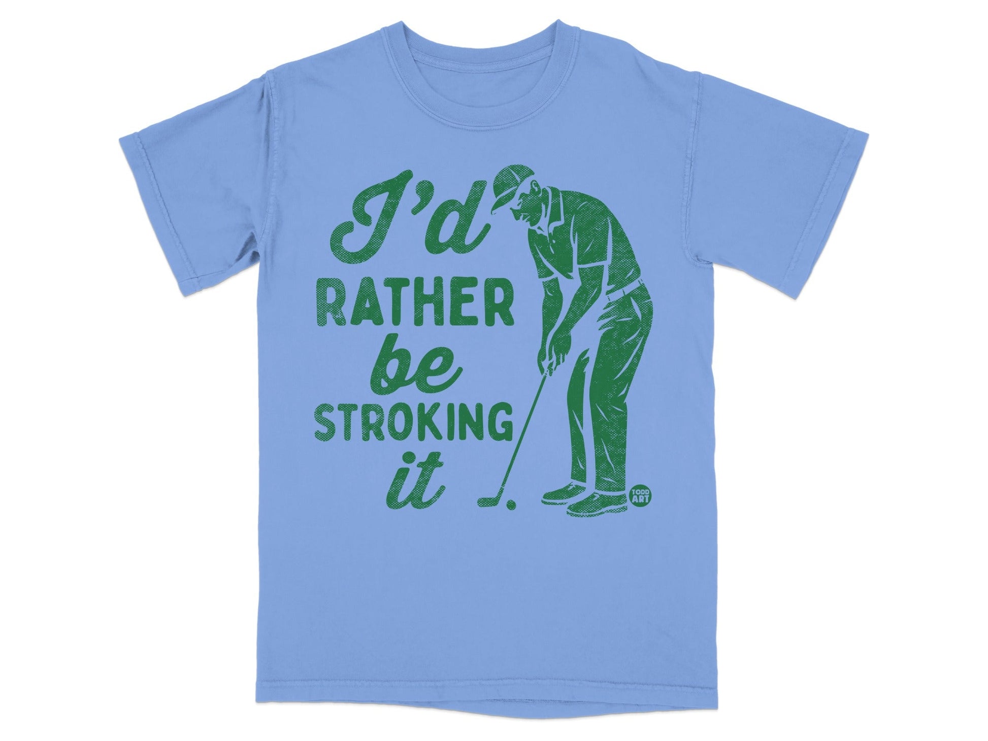 Light blue t-shirt with graphic of golfer and text "I'd rather be stroking it."