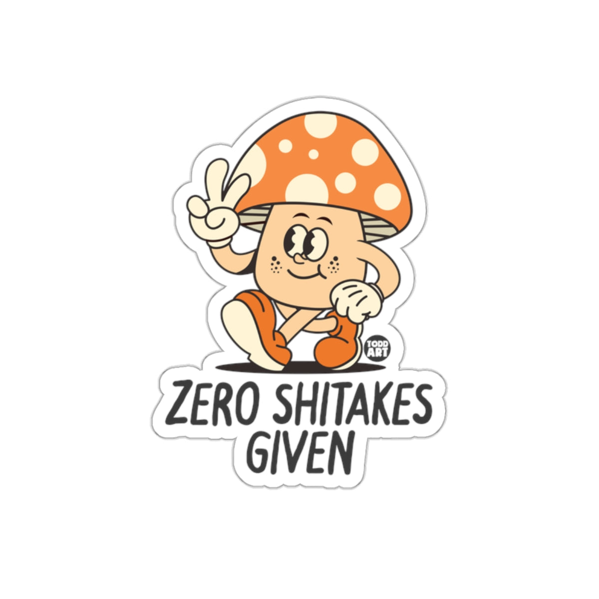 ZERO SHITAKES GIVEN Mushroom Cartoony Sticker