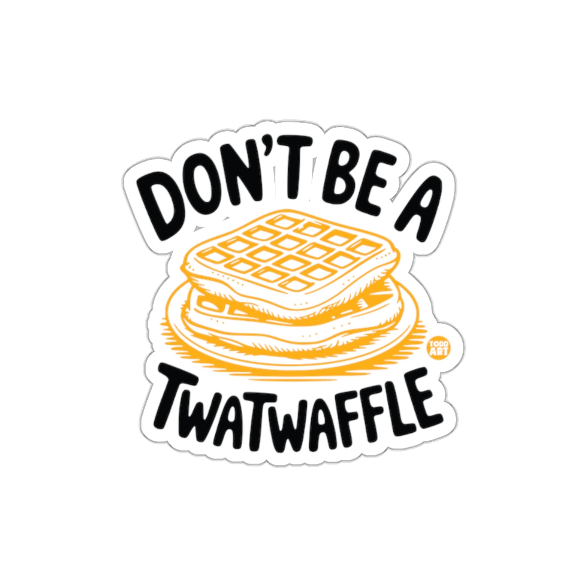 Don't Be A Twatwaffle Fun Phrase Sticker Product