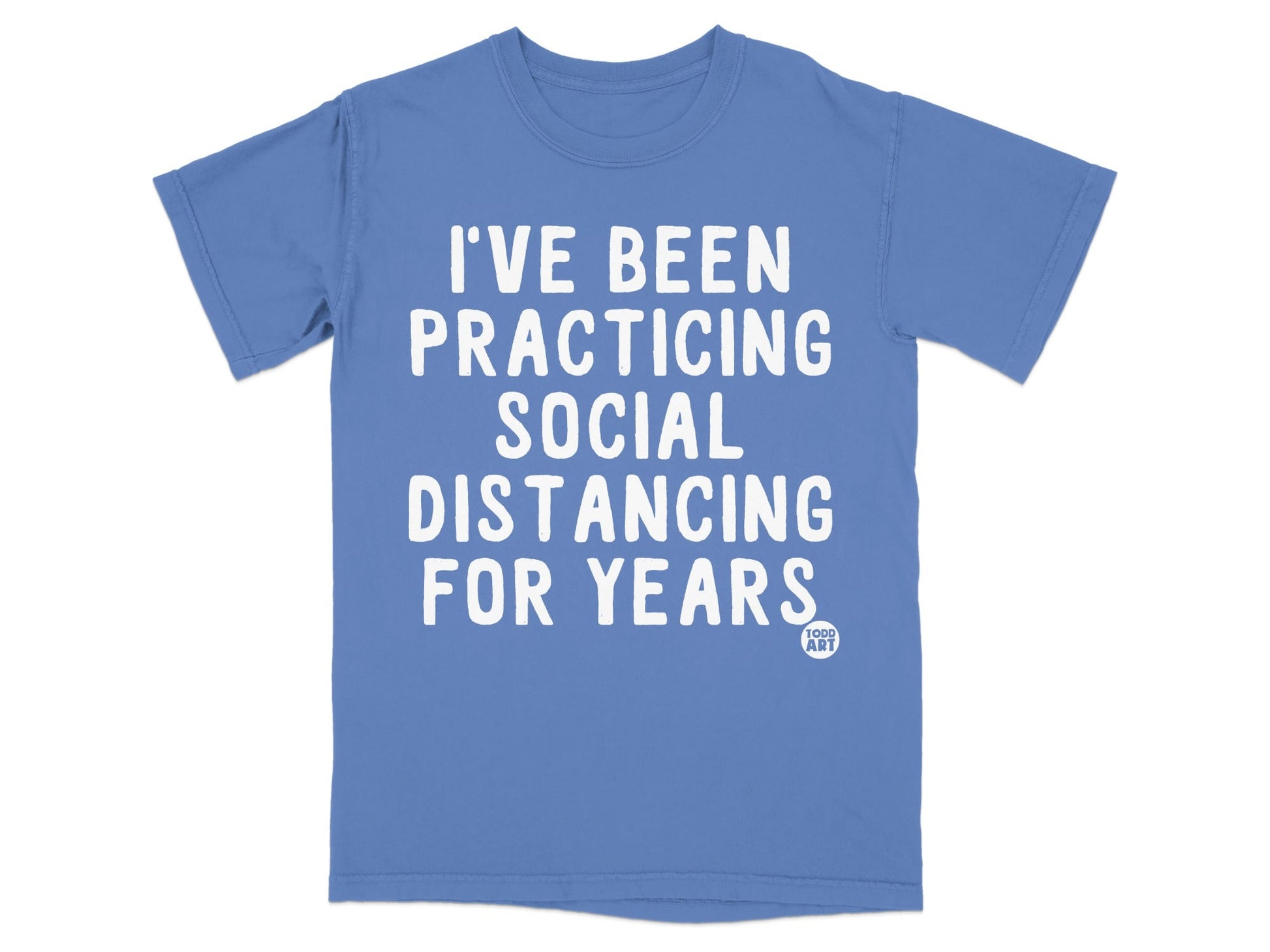 I've Been Practicing Social Distancing For Years Shirt