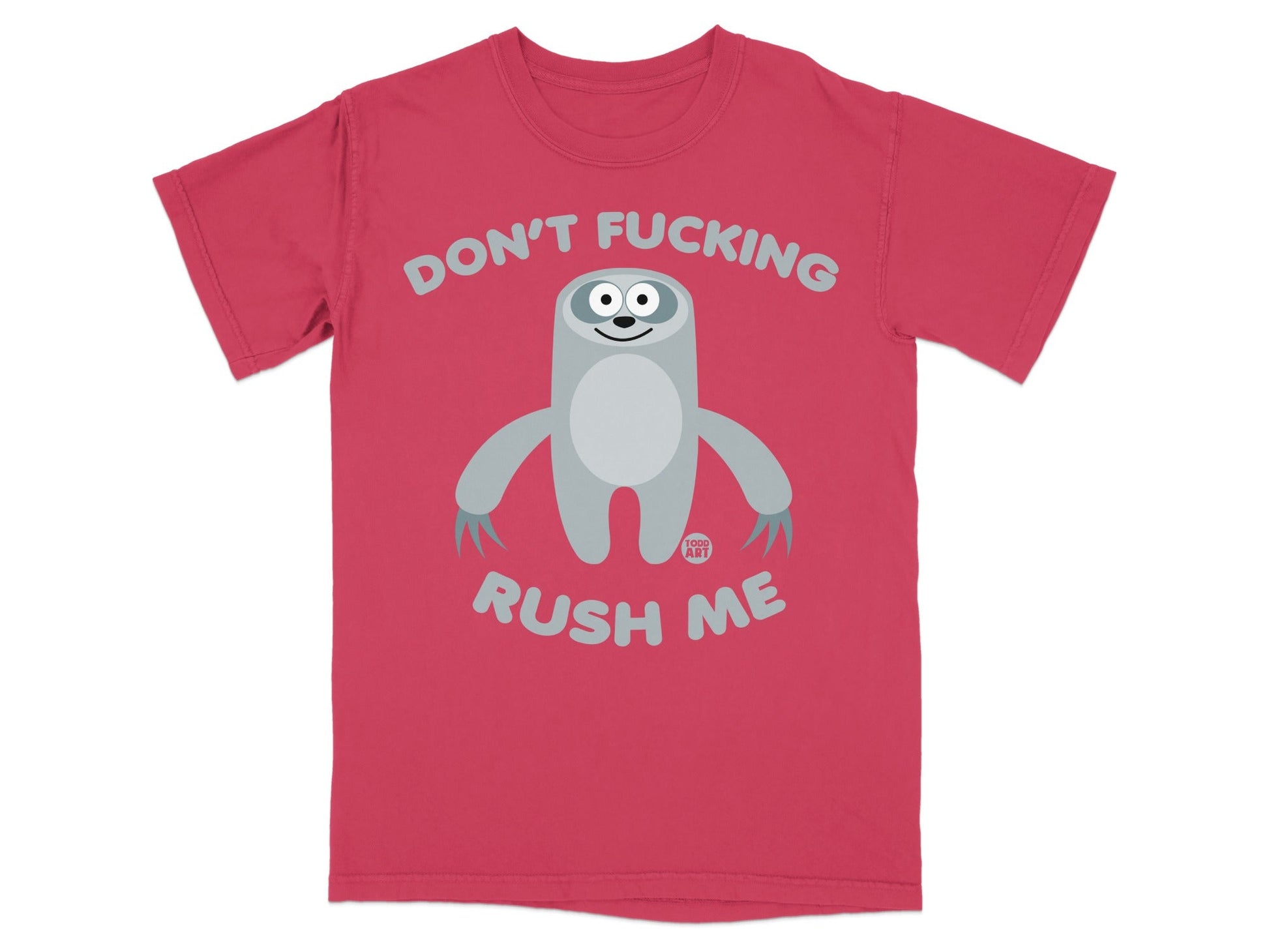 Red t-shirt with a sloth graphic and the text "DON'T FUCKING RUSH ME".